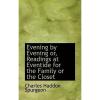 NEW Evening by Evening or, Readings at Eventide for the Family o by Charles Hadd