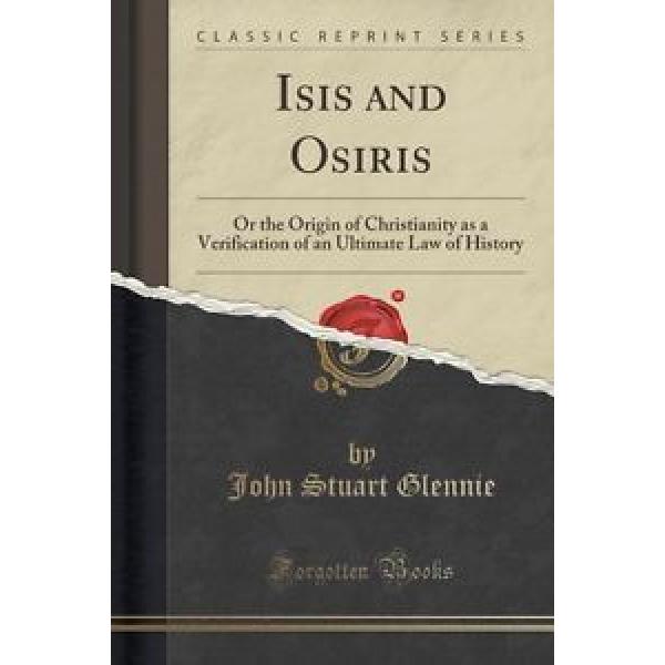 Isis and Osiris: Or the Origin of Christianity as a Verification of an Ultimate #1 image